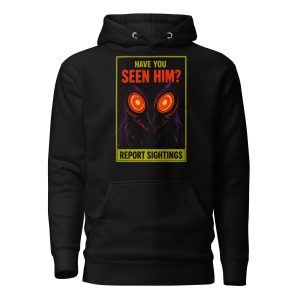 Have You Seen Him? Mothman Hoodie